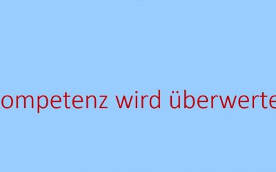 Kompetenz wird überbewertet